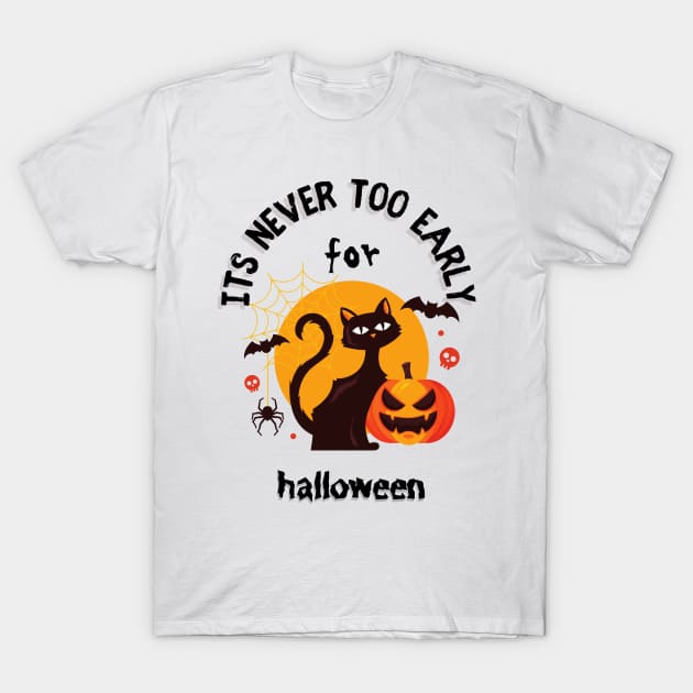 Its Never Too Late For Early For Halloween T-Shirt by NICHE&NICHE